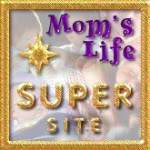 Mom's Life Super Site Award 6/28/00