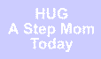 Hug a StepMom today